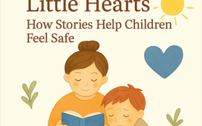 Big Feelings, Little Hearts: How Stories Help Children Feel Safe